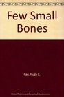 A few small bones A novel