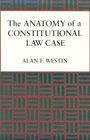 The Anatomy of a Constitutional Law Case