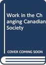 Work in the Changing Canadian Society