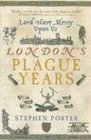 Lord Have Mercy Upon Us London's Plague Years