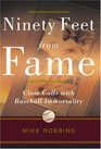 Ninety Feet from Fame Close Calls With Baseball Immortality