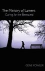 The Ministry of Lament Caring for the Bereaved