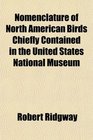 Nomenclature of North American Birds Chiefly Contained in the United States National Museum