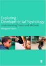 Exploring Developmental Psychology Understanding Theory and Methods