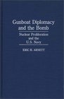 Gunboat Diplomacy and the Bomb Nuclear Proliferation and the US Navy