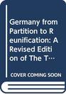 Germany from Partition to Reunification  A Revised Edition of The Two Germanies Since 1945