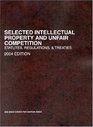 Selected Intellectual Property and Unfair Competition Statutes Regulations  Treaties 2004 Edition