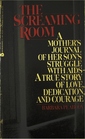 The Screaming Room: A Mother's Journal of Her Son's Struggle With AIDS--A True Story of Live, Dedication, and Courage
