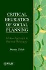 Critical Heuristics of Social Planning  A New Approach to Practical Philosophy