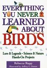 EVERYTHING YOU NEVER LEARNED ABOUT BIRDS