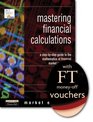 Mastering Financial Calculations A StepbyStep Guide to the Mathematics of Financial Markets AND FT Voucher
