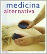 Medicina alternativa/ The Complete Family Guide to Alternative Medicine Enciclopedia Ilusrtrada De Curacion Natural/ An Illustrated Encyclopedia of Natural  Health in Your Hands
