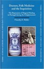 Doctors Folk Medicine And The Inquisition The Repression Of Magical Healing In Portugal During The Enlightenment