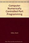 Computer Numerically Controlled Part Programming