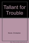 Tallant for Trouble