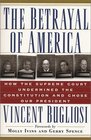 The Betrayal of America: How the Supreme Court Undermined the Constitution and Chose Our President