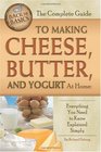 The Complete Guide to Making Cheese, Butter, and Yogurt at Home: Everything You Need to Know Explained Simply (Back-To-Basics)