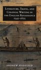 Literature Travel and Colonial Writing in the English Renaissance 15451625