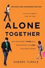 Alone Together Why We Expect More from Technology and Less from Each Other