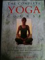 The Complete Yoga Course A Personal Yoga Program That Will Transorm Your Daily Life
