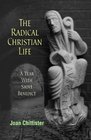 The Radical Christian Life A Year with Saint Benedict