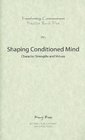 Shaping Conditioned Mind