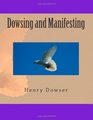 Dowsing and Manifesting