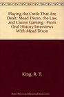 Playing the Cards That Are Dealt Mead Dixon the Law and Casino Gaming  From Oral History Interviews With Mead Dixon