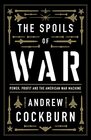 The Spoils of War Power Profit and the American War Machine