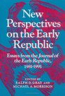 New Perspectives on the Early Republic Essays from the Journal of the Early Republic 198191