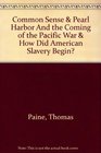 Common Sense  Pearl Harbor and the Coming of the Pacific War  How Did American Slavery Begin