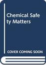 Chemical Safety Matters