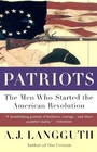 Patriots The Men Who Started the American Revolution