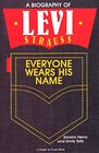 Everyone Wears His Name A Biography of Levi Strauss