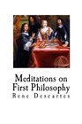 Meditations on First Philosophy Rene Descartes