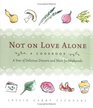 Not on Love Alone: A Year of Delicious Dinners and More for Newlyweds