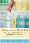 Talking with My Mouth Full Crab Cakes Bundt Cakes and Other Kitchen Stories