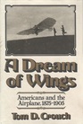 A Dream of Wings Americans and the Airplane 18751905