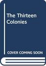 The Thirteen Colonies