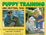 Puppy Training and Critters Too