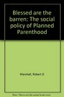 Blessed are the barren The social policy of Planned Parenthood