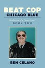 Beat Cop Chicago Blue Recollections of a Street Grunt