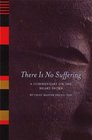 There Is No Suffering A Commentary on the Heart Sutra