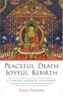 Peaceful Death Joyful Rebirth A Tibetan Buddhist Guidebook with a CD of Guided Meditations
