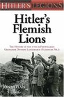 Hitler's Flemish Lions The History of the 27th SSFreiwilligen Grenadier Division Langemarck