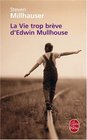 La Vie trop brve d'Edwin Mulhouse