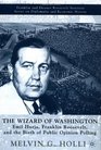 The Wizard of Washington Emil Hurja Franklin Roosevelt and the Birth of Public Opinion Polling