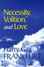 Necessity, Volition, and Love