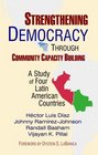 Strengthening Democracy Through Community Capacity Building A Study of Four Latin American Countries