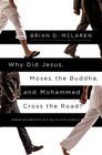 Why Did Jesus Moses the Buddha and Mohammed Cross the Road Christian Identity in a MultiFaith World